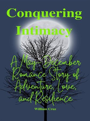 cover image of Conquering Intimacy -A May-December Romance Story of Adventure, Love, and Resilience